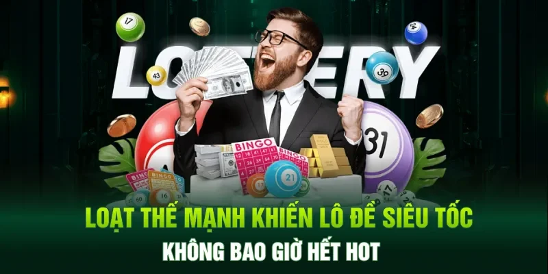 Loạt thế mạnh khiến lô đề siêu tốc không bao giờ hết hot