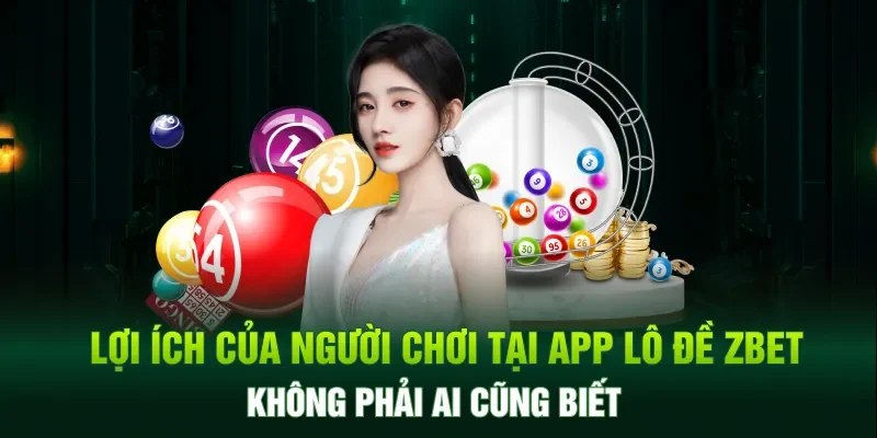 Lợi ích của app lô đề miền bắc không phải ai cũng biết