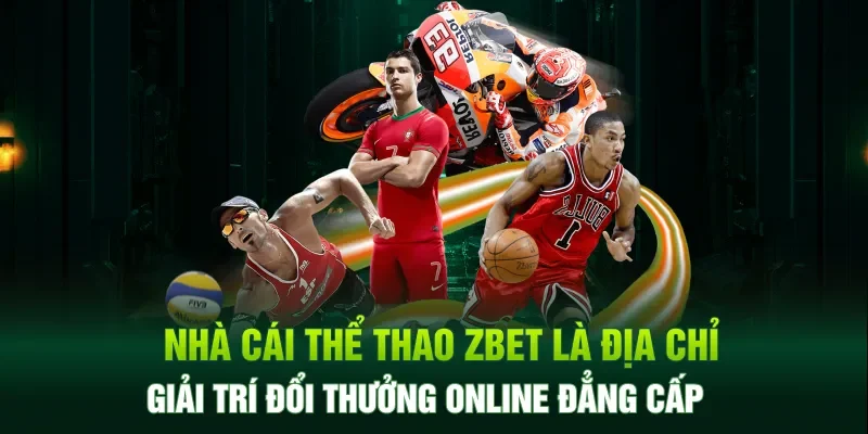 Sảnh cá cược thể thao zbet là địa chỉ giải trí đẳng cấp