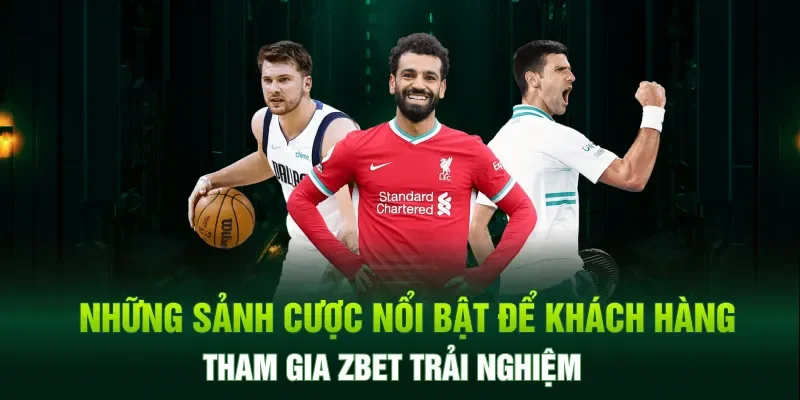 Những sảnh cá cược thể thao nổi bật tai zbet để khách hàng trải nghiệm