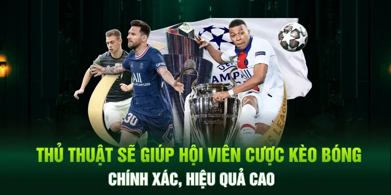 Thủ thuật sẽ giúp hội viên cược kèo bóng đá nhà cái chính xác và hiệu quả