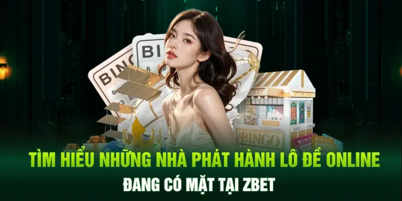 Tìm hiểu những nhà phát hành lô đề online đang có mặt tại ZBET