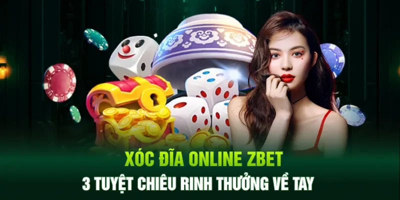 Tuyệt chiêu rinh thưởng về tay với xóc đĩa online zbet
