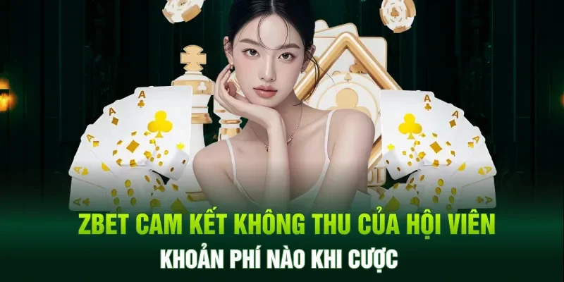 Chúng tôi cam kết không thu của hội viên khoản phí nào khi chơi baccarat