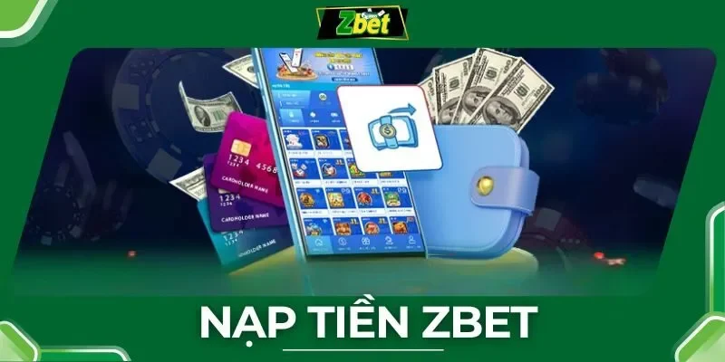 Quy trình 4 bước nạp tiền Zbet siêu tốc năm 2025
